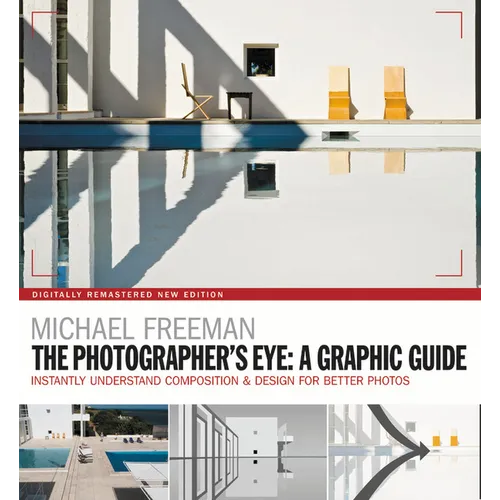 The Photographers Eye: A Graphic Guide: Instantly Understand Composition & Design for Better Photography - Paperback