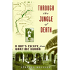 Through the Jungle of Death: A Boy's Escape from Wartime Burma - Hardcover