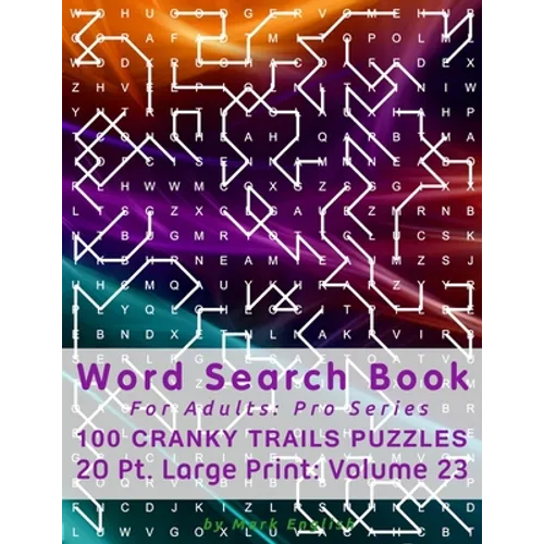 Word Search Book For Adults: Pro Series, 100 Cranky Trails Puzzles, 20 Pt. Large Print, Vol. 23 - Paperback