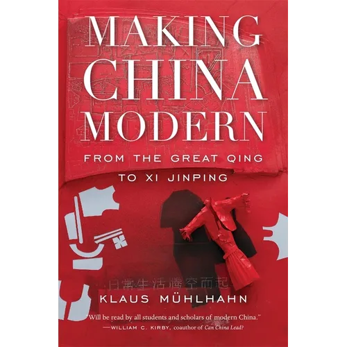 Making China Modern: From the Great Qing to XI Jinping - Paperback
