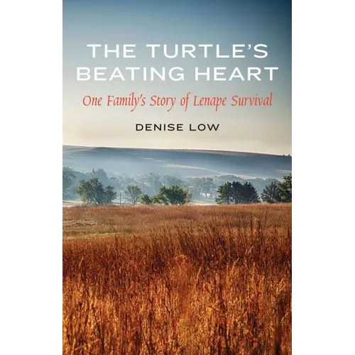 The Turtle's Beating Heart: One Family's Story of Lenape Survival - Hardcover