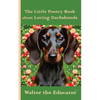 The Little Poetry Book about Loving Dachshunds - Paperback
