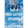 This Is Your Captain Speaking: Stories from the Flight Deck - Paperback