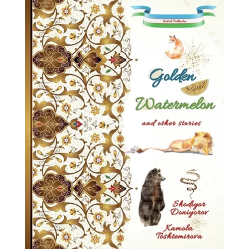 Golden Watermelon and Other Stories: Uzbek Folktales - Paperback