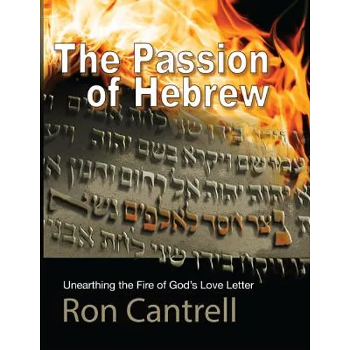 The Passion of Hebrew: Unearthing the Fire of God's Love Letter - Paperback