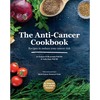 The Anti-Cancer Cookbook: Recipes to Reduce Your Cancer Risk - Hardcover