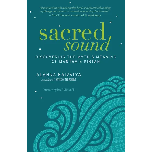 Sacred Sound: Discovering the Myth & Meaning of Mantra & Kirtan - Paperback