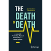 The Death of Death: The Scientific Possibility of Physical Immortality and Its Moral Defense - Paperback