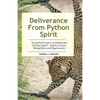 Deliverance From Python Spirit: Powerful Prayers to Defeat the Python Spirit - Spirit of Lies, Deceptions and Oppression. (Deliverance Series Book 3) - Paperback