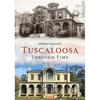Tuscaloosa Through Time - Paperback