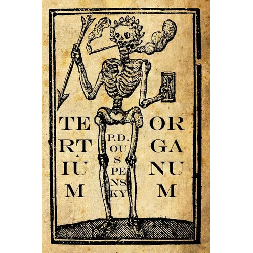 Tertium Organum: The Third Canon of Thought: A Key to the Enigmas of the World - Paperback