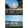 St. Simons Island: A Summary of Its History - Hardcover
