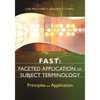Fast: Faceted Application of Subject Terminology: Principles and Application - Paperback
