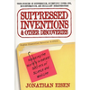 Suppressed Inventions and Other Discoveries: Revealing the World's Greatest Secrets of Science and Medicine - Paperback