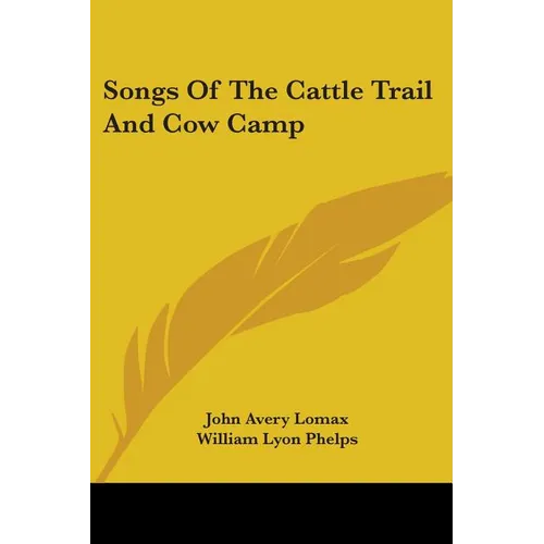 Songs Of The Cattle Trail And Cow Camp - Paperback