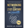 Networking in the 21st Century... on LinkedIn: Creating Online Relationships and Opportunities - Paperback