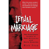 Lethal Marriage: The Unspeakable Crimes of Paul Bernardo and Karla Homolka - Paperback