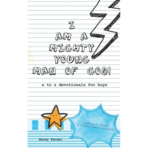 I Am A Mighty Young Man of God!: Devotionals for boys ages 7 to 11 - Mighty Young Man of God Devotionals - A to Z who God wants me to be! - Bible Stud - Paperback