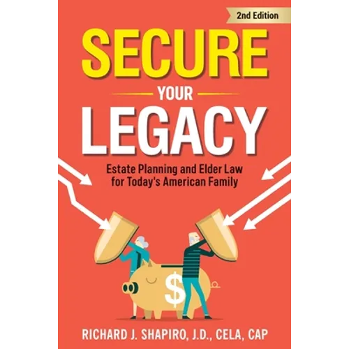 Secure Your Legacy: Estate Planning and Elder Law for Today's American Family - Paperback