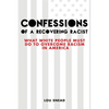 Confessions of a Recovering Racist: What White People Must Do to Overcome Racism in America - Paperback