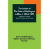 The Letters of the Duke of Wellington to Miss J. 1834-1851; Edited by Extracts from the Diary of the Latter - Paperback