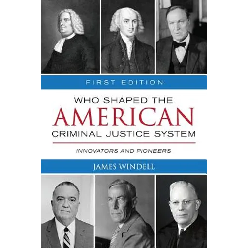 Who Shaped the American Criminal Justice System?: Innovators and Pioneers - Paperback