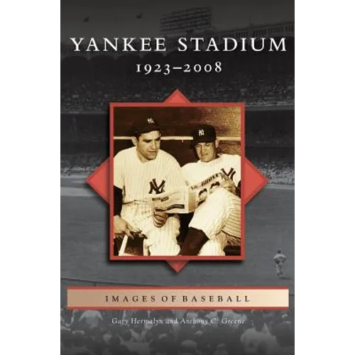Yankee Stadium: 1923-2008 - Hardcover