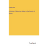A History of Waverley Abbey in the County of Surrey - Hardcover