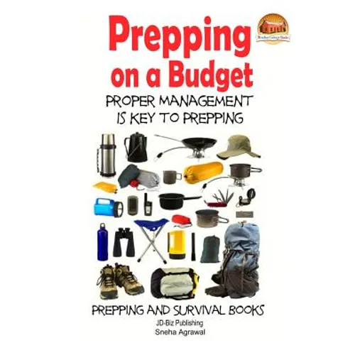 Prepping on a Budget - Proper Management Is Key to Prepping - Paperback