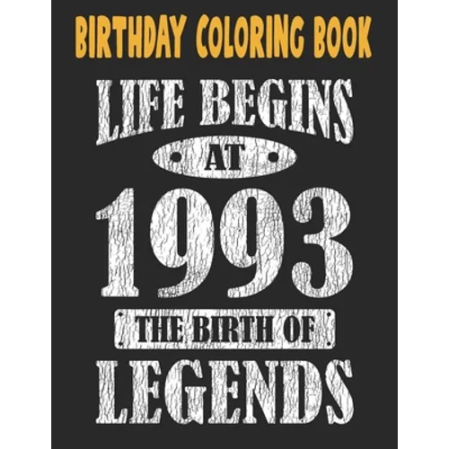 Birthday Coloring Book Life Begins At 1993 The Birth Of Legends: Easy, Relaxing, Stress Relieving Beautiful Abstract Art Coloring Book For Adults Colo - Paperback
