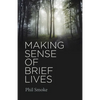 Making Sense of Brief Lives - Paperback