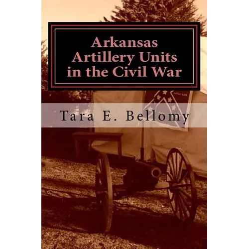 Arkansas Artillery Units in the Civil War - Paperback