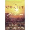 The Christ of Wisdom: A Redemptive-Historical Exploration of the Wisdom Books of the Old Testament - Paperback