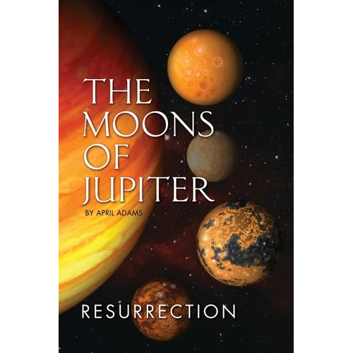 The Moons of Jupiter: Ressurection - Paperback