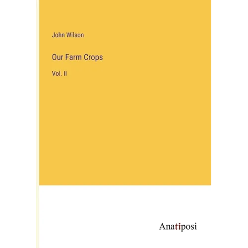 Our Farm Crops: Vol. II - Paperback