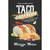 The Complete Taco Cookbook: 50 Authentic Recipes of Tacos, Tostadas, Tamales, and Much More! - Paperback