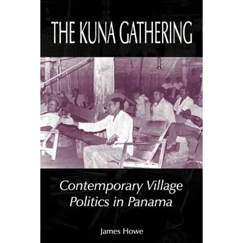 The Kuna Gathering: Contemporary Village Politics in Panama - Paperback