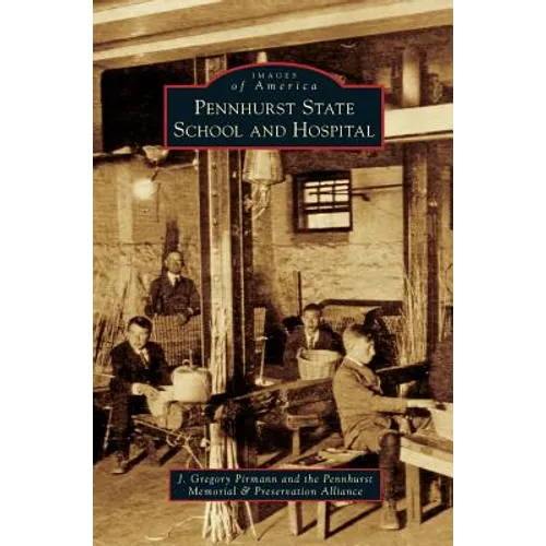 Pennhurst State School and Hospital - Hardcover