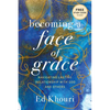 Becoming a Face of Grace: Navigating Lasting Relationship with God and Others - Paperback