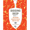 Digging Deep: How Science Unearths Puzzles from the Past - Hardcover