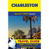 Charleston Travel Guide (Quick Trips Series): Sights, Culture, Food, Shopping & Fun - Paperback
