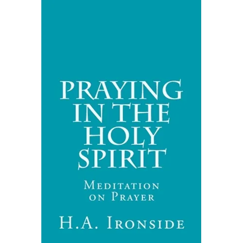 Praying in the Holy Spirit: Meditation on Prayer - Paperback