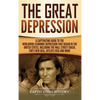 The Great Depression: A Captivating Guide to the Worldwide Economic Depression that Began in the United States, Including the Wall Street Crash, FDR's - Hardcover