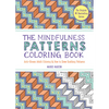 The Mindfulness Patterns Coloring Book: Anti-Stress Adult Coloring & How to Draw Soothing Patterns - Paperback