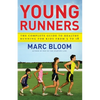 Young Runners: The Complete Guide to Healthy Running for Kids from 5 to 18 - Paperback