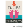 Tulips and Chimneys - Poetry by e.e. cummings - Hardcover