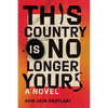 This Country Is No Longer Yours - Hardcover