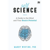 Self Science: A Guide to the Mind and Your Brain's Potential - Paperback