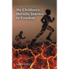 My Children's Horrific Journey to Freedom - Paperback
