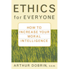 Ethics for Everyone: How to Increase Your Moral Intelligence - Paperback